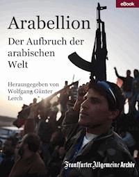 Arabellion - Frankfurter Allgemeine Archiv - E-Book