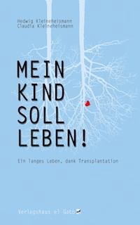 Mein Kind soll leben - Claudia Kleineheismann - E-Book