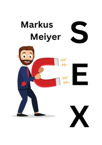 Der Sexmagnet - Markus Meiyer - E-Book