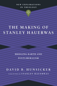 The Making of Stanley Hauerwas - David B. Hunsicker - E-Book