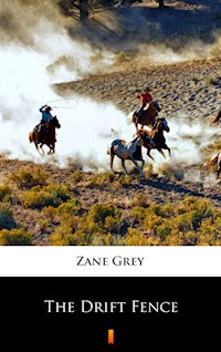 The Drift Fence - Zane Grey - E-Book