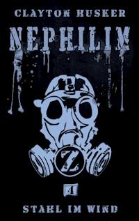 Nephilim, Band 4: Stahl im Wind - Clayton Husker - E-Book