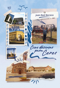 Cien décimas para Ceres - Juan Raúl Barrera - E-Book