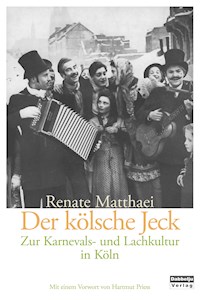 Der kölsche Jeck! - Renate Matthaei - E-Book