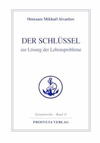 Der Schlüssel zur Lösung der Lebensprobleme - Omraam Mikhaël Aïvanhov - E-Book