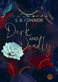 Dark and Deadly - S. B. Connor - E-Book