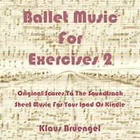 Ballet Music For Exercises 2 - Klaus Bruengel - E-Book