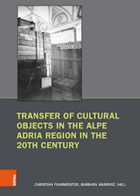 Transfer of Cultural Objects in the Alpe Adria Region in the 20th Century -  - E-Book