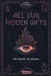 All Our Hidden Gifts - Die Macht der Karten (All Our Hidden Gifts 1) - Caroline O'Donoghue - E-Book