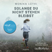 Solange Du nicht stehen bleibst - Monika Lüthi - Hörbuch