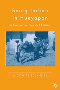Being Indian in Hueyapan - J. Friedlander - E-Book