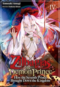 Zilbagias the Demon Prince: How the Seventh Prince Brought Down the Kingdom Volume 4 - Tomoaki Amagi - E-Book