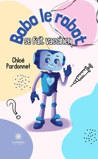 Bobo le robot se fait vacciner ! - Chloé Pardonnet - E-Book