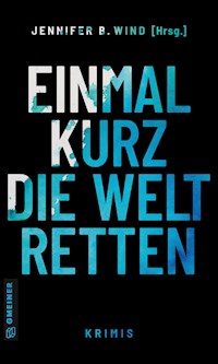 Einmal kurz die Welt retten -  - E-Book