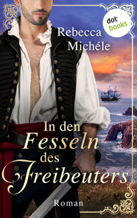 In den Fesseln des Freibeuters - Rebecca Michéle - E-Book