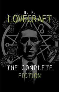 H. P. Lovecraft: The Complete Fiction - H. P. Lovecraft - E-Book