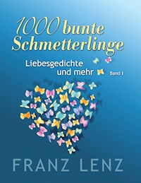 1000 bunte Schmetterlinge - I - Franz Lenz - E-Book