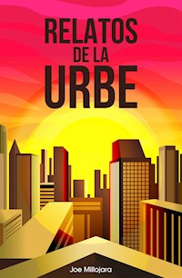 Relatos de la urbe - Joe Millojara - E-Book