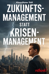 Zukunftsmanagement statt Krisenmanagement - Klaus-Dieter Thill - E-Book