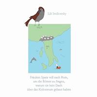 Fräulein Spatz will nach Rom, um die Römer zu fragen, warum sie kein Dach über das Kolosseum gebaut haben - Lili Stollowsky - E-Book