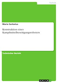 Konstruktion eines Kampfmittelbeseitigungsroboters - Mario Sartorius - E-Book