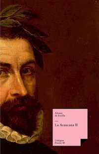 La Araucana II - Alonso de Ercilla y Zúñiga - E-Book