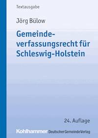 Gemeindeverfassungsrecht für Schleswig-Holstein - Jörg Bülow - E-Book