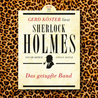 Das getupfte Band - Gerd Köster liest Sherlock Holmes, Band 22 (Ungekürzt) - Sir Arthur Conan Doyle - Hörbuch
