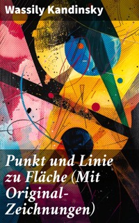 Punkt und Linie zu Fläche (Mit Original-Zeichnungen) - Wassily Kandinsky - E-Book