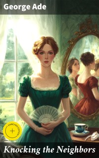 Knocking the Neighbors - George Ade - E-Book
