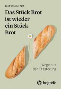 Das Stück Brot ist wieder ein Stück Brot - Sandra Steiner Roth - E-Book