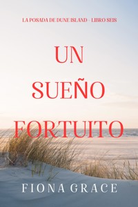 Un sueño fortuito (La posada de Dune Island - Libro seis) - Fiona Grace - E-Book