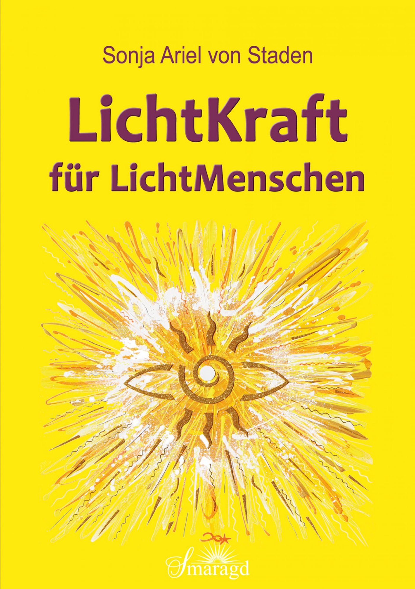 LichtKraft für LichtMenschen - Sonja Ariel von Staden - E-Book