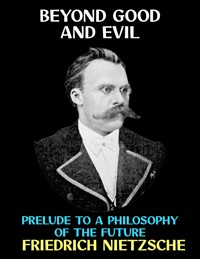 Beyond Good and Evil - Friedrich Nietzsche - E-Book