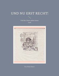 Und nu erst recht! - Eva Ilona Dancs - E-Book