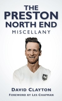 The Preston North End Miscellany - David Clayton - E-Book