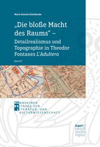 "Die bloße Macht des Raums" – Detailrealismus und Topographie in Theodor Fontanes L'Adultera - Maria Antonia Schellstede - E-Book