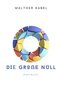 Die große Null - Walther Kabel - E-Book