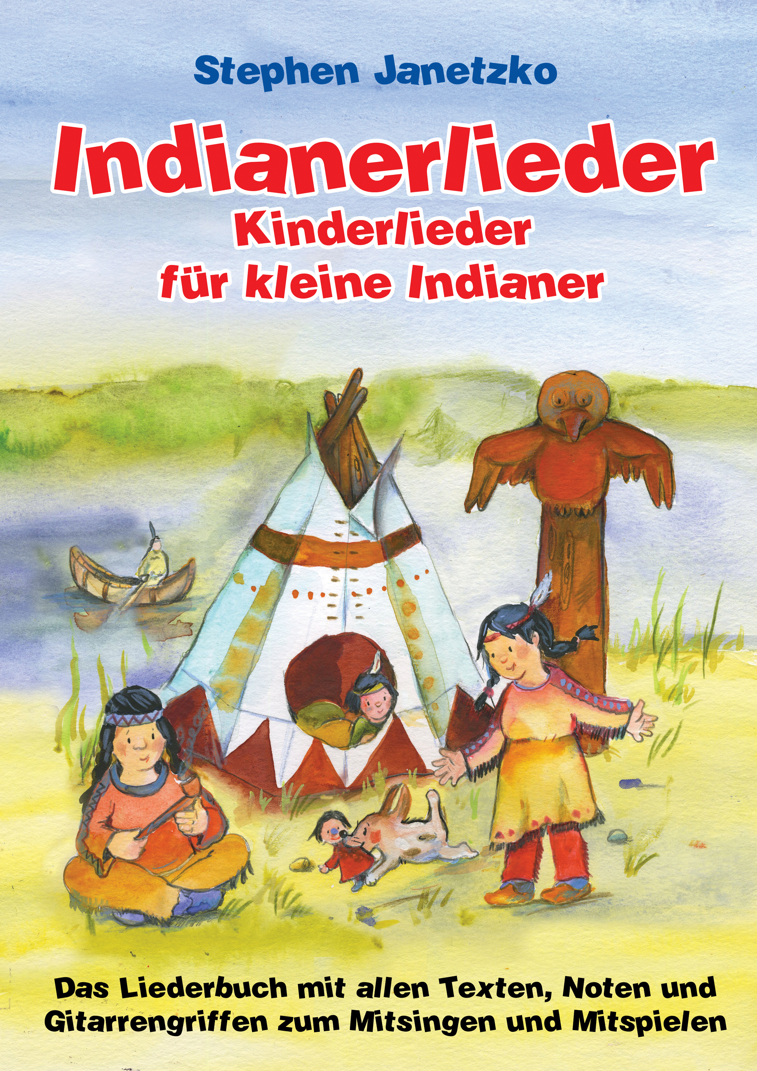 Indianerlieder - Kinderlieder für kleine Indianer - Stephen Janetzko - E-Book