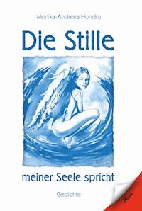 Die Stille meiner Seele spricht - Monika-Andreea Hondru - E-Book