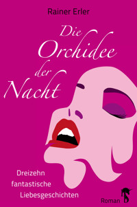 Die Orchidee der Nacht - Rainer Erler - E-Book
