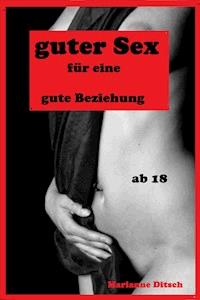 guter Sex für eine gute Beziehung - Marianne Ditsch - E-Book
