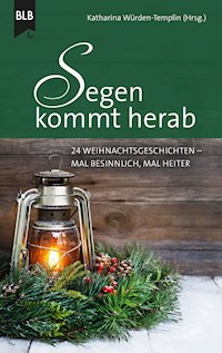 Segen kommt herab - Katharina Würden-Templin - E-Book