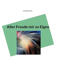 Aller Freude mir zu Eigen - La Pastorella - E-Book