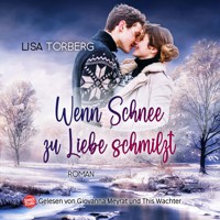 Wenn Schnee zu Liebe schmilzt - Lisa Torberg - Hörbuch