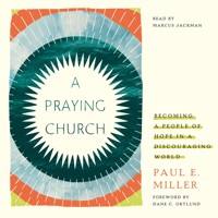 A Praying Church - Paul E. Miller - Hörbuch