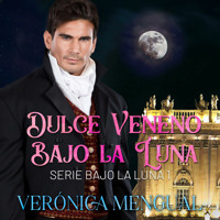 Dulce veneno bajo la luna - Verónica Mengual - Hörbuch