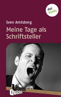Meine Tage als Schriftsteller - Literatur-Quickie - Sven Amtsberg - E-Book