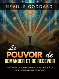 Le Pouvoir de Demander et de Recevoir (Traduit) - Neville Goddard - E-Book