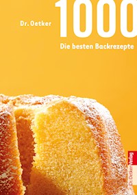 1000 - Die besten Backrezepte - Dr. Oetker - E-Book
